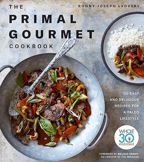 The Primal Gourmet Cookbook by Ronny Joseph Lvovski