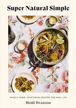 Load image into Gallery viewer, Super Natural Simple: Whole-Food, Vegetarian Recipes for Real Life by Heidi Swanson
